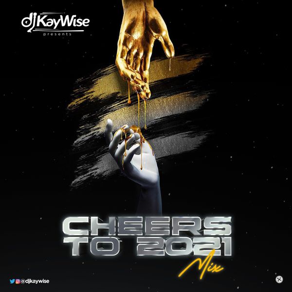 MIXTAPE Download: DJ Kaywise – Cheers To 2021 Mix