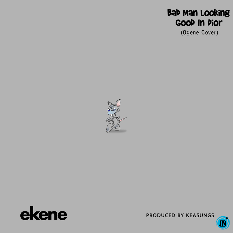 Image of Download: Ekene – Bad Man Looking Good In Dior (Ogene Cover) Mp3