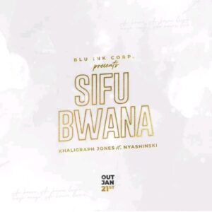  Image of Download: Khaligraph Jones – Sifu Bwana ft. Nyashinski MP3