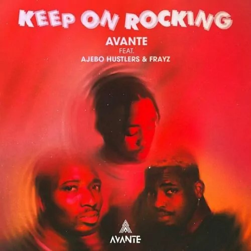  Image of Download: Avante – Keep On Rocking Ft Ajebo Hustlers & Frayz MP3