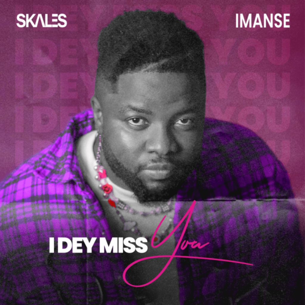 Download: Skales i dey miss you ft Imanse MP3