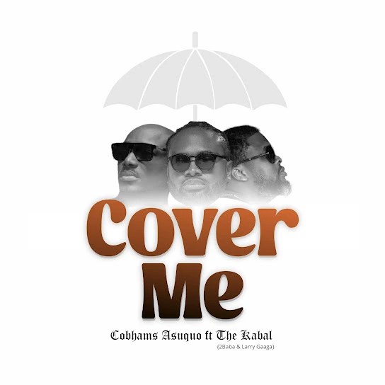  Image of Download: Cobhams Asuquo – Cover Me Ft. The Kabal, 2Baba & Larry Gaaga MP3