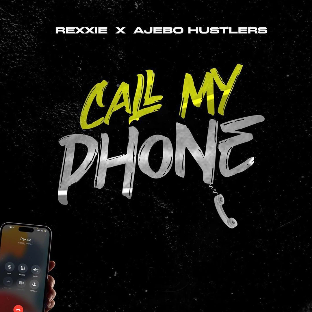 Rexxie – Call My Phone ft. Ajebo Hustlers  Mp3 Latest Songs
