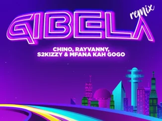 Download: Rayvanny – Gibela (Remix) ft. Chino Kidd, Mfana Kah Gogo & s2kizzy MP3