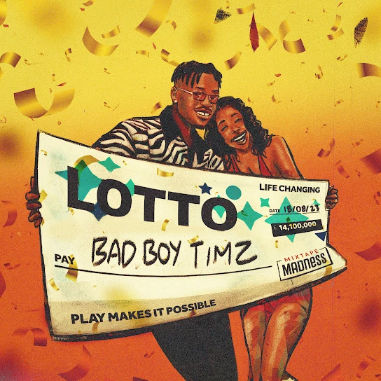 Bad Boy Timz – Lotto (feat. Mixtape Madness) Latest Songs