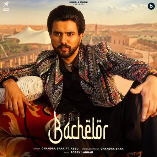 Chandra Brar – Abbu Ft Bachelor Latest Songs